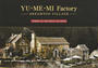 YU・ME・MI Factory-DREAMTON VILLAGE-